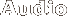 Audio